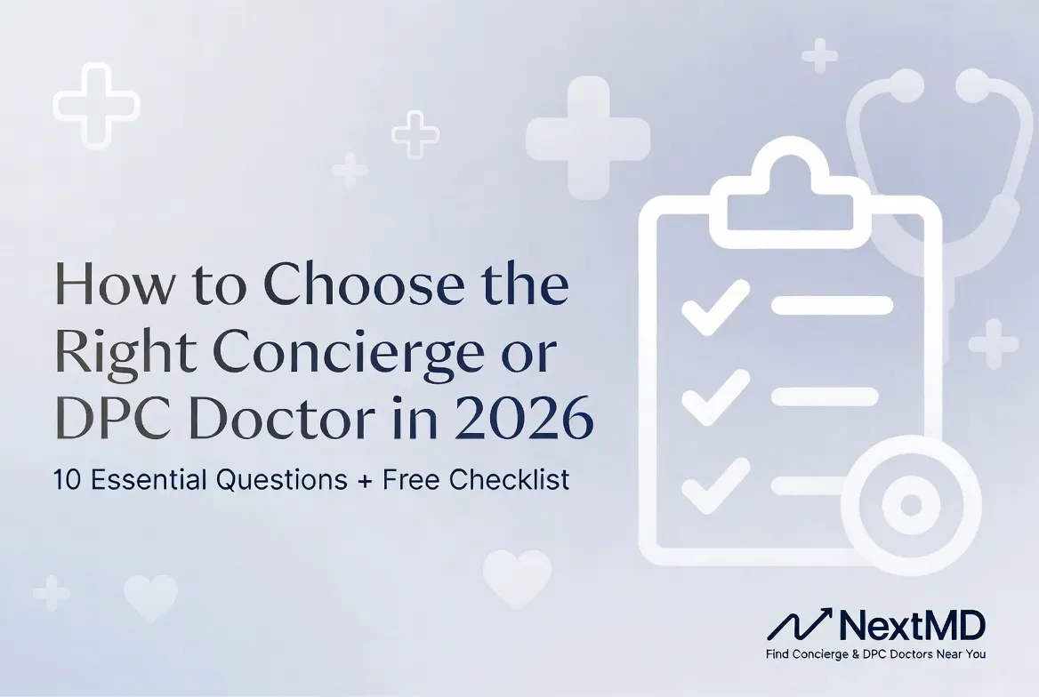 How to Choose the Right Concierge or DPC Doctor in 2026: 10 Questions You Should Ask & Checklist