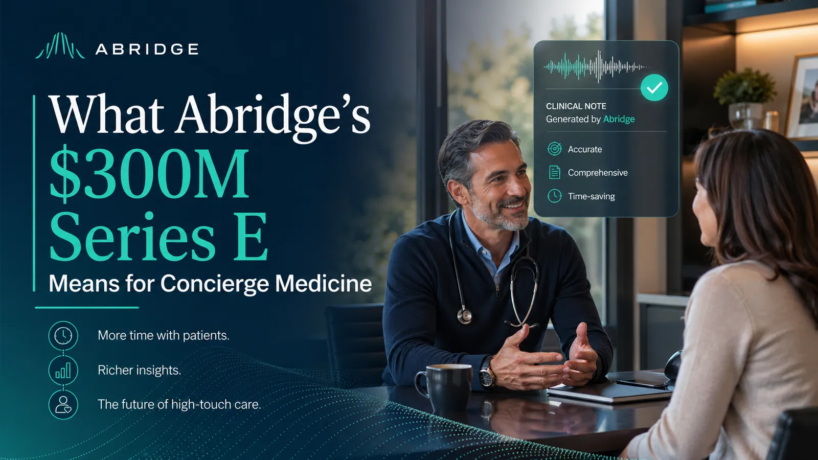 What Abridge's $300M Series E Means for Concierge Medicine