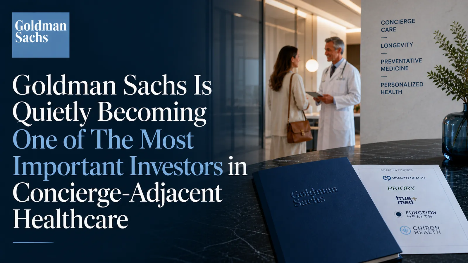 Goldman Sachs Is Quietly Becoming One of The Most Important Investors in Concierge-Adjacent Healthcare