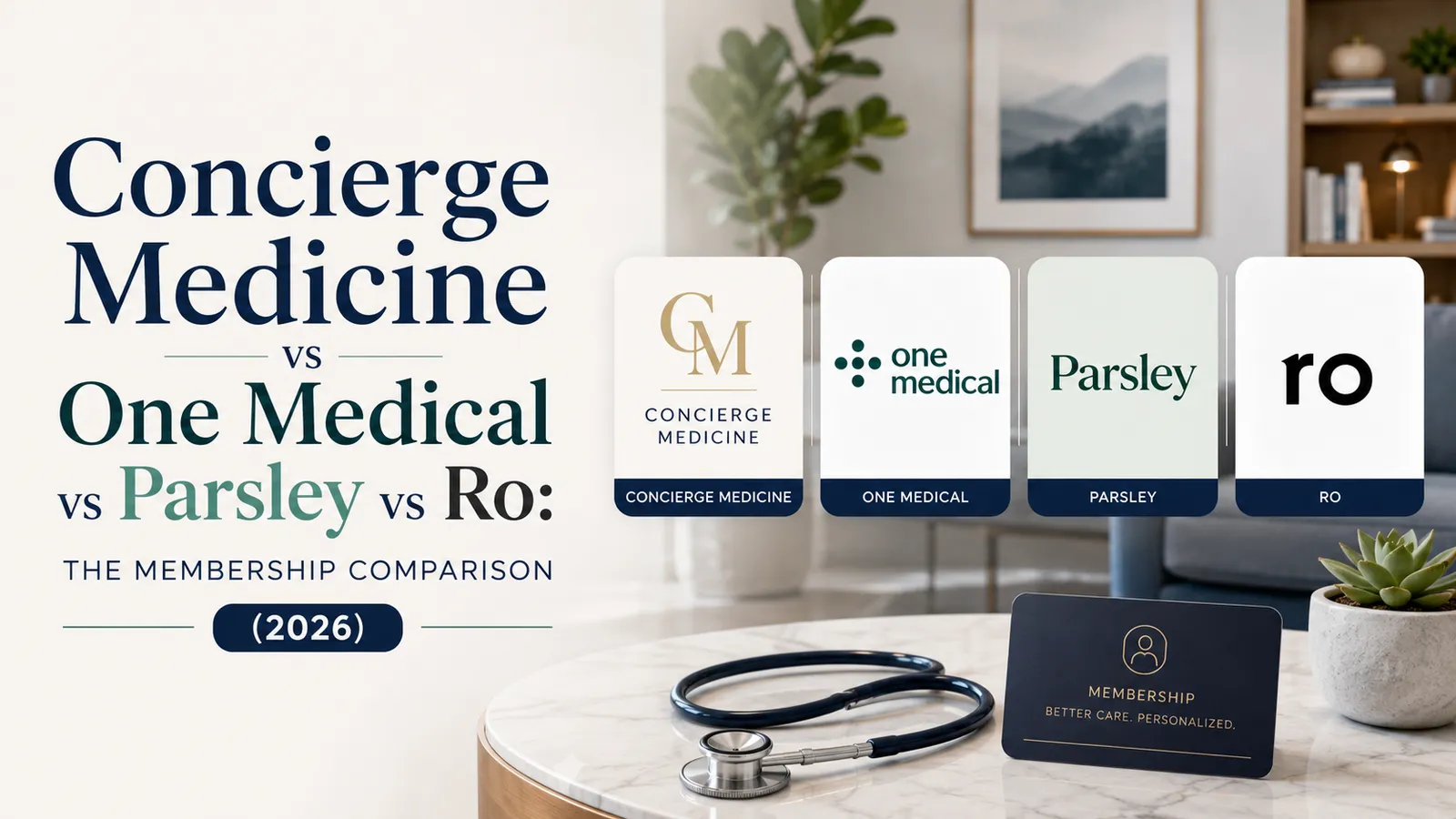 Concierge Medicine vs One Medical vs Parsley vs Ro: The Membership Comarison (2026)