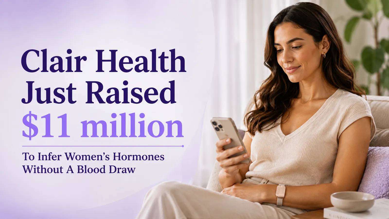Clair Health Just Raised $11 million to Infer Women's Hormones Without A Blood Draw