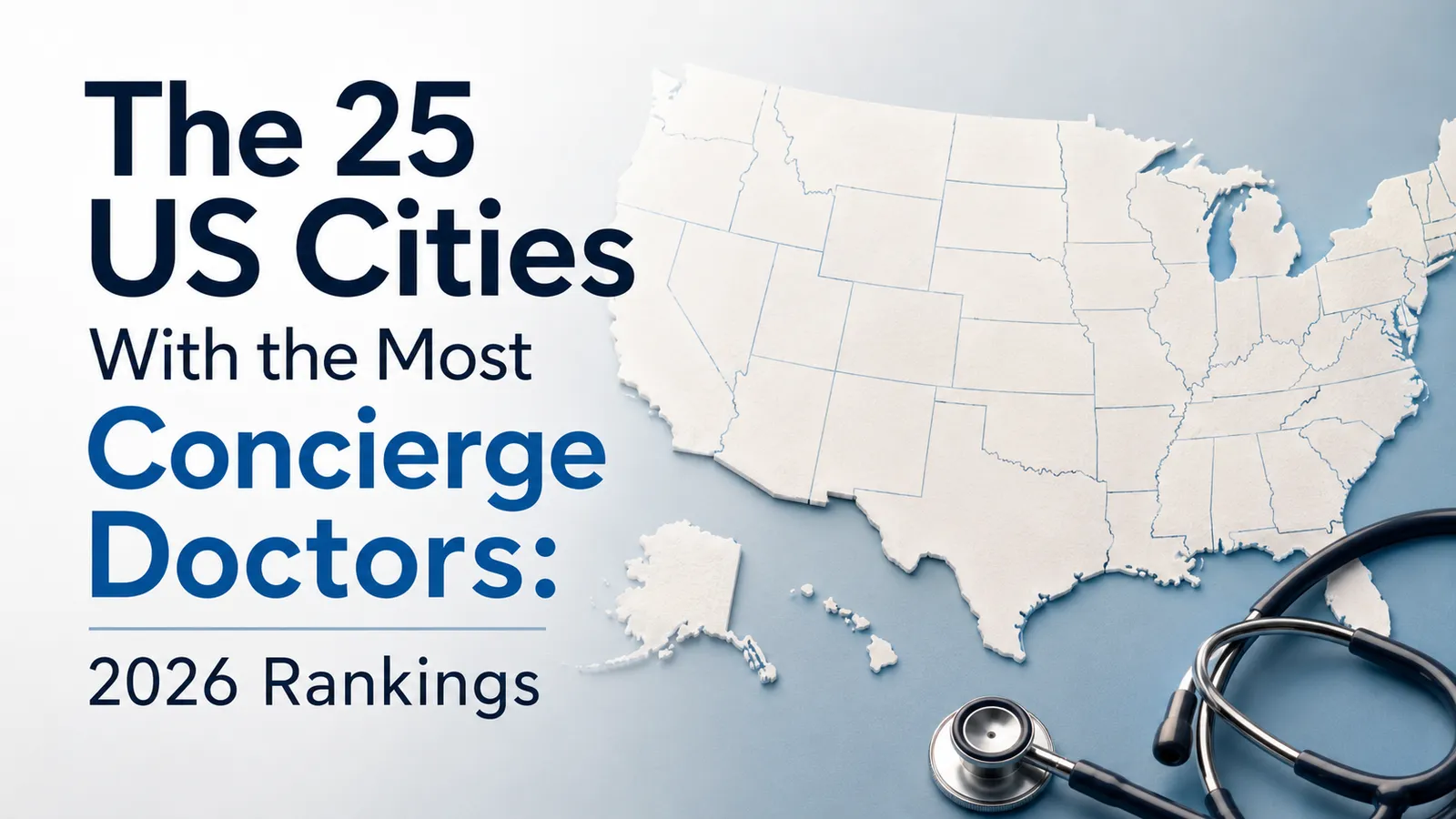 The 25 US Cities With the Most Concierge Doctors: 2026 Rankings