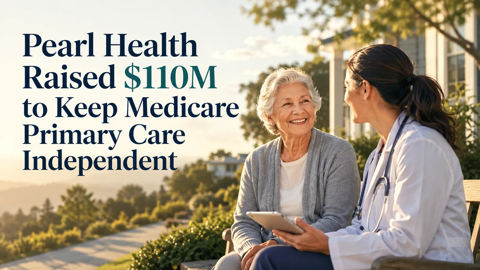 Pearl Health Raised $110M to Keep Medicare Primary Care Independent