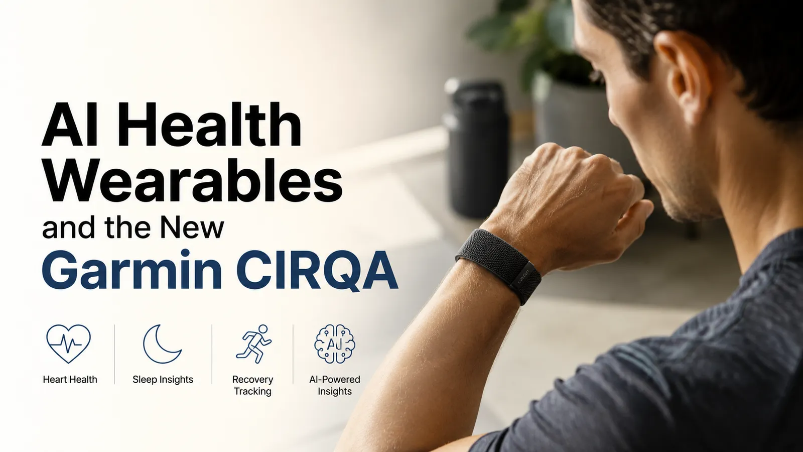 AI Health Wearables and the New Garmin CIRQA