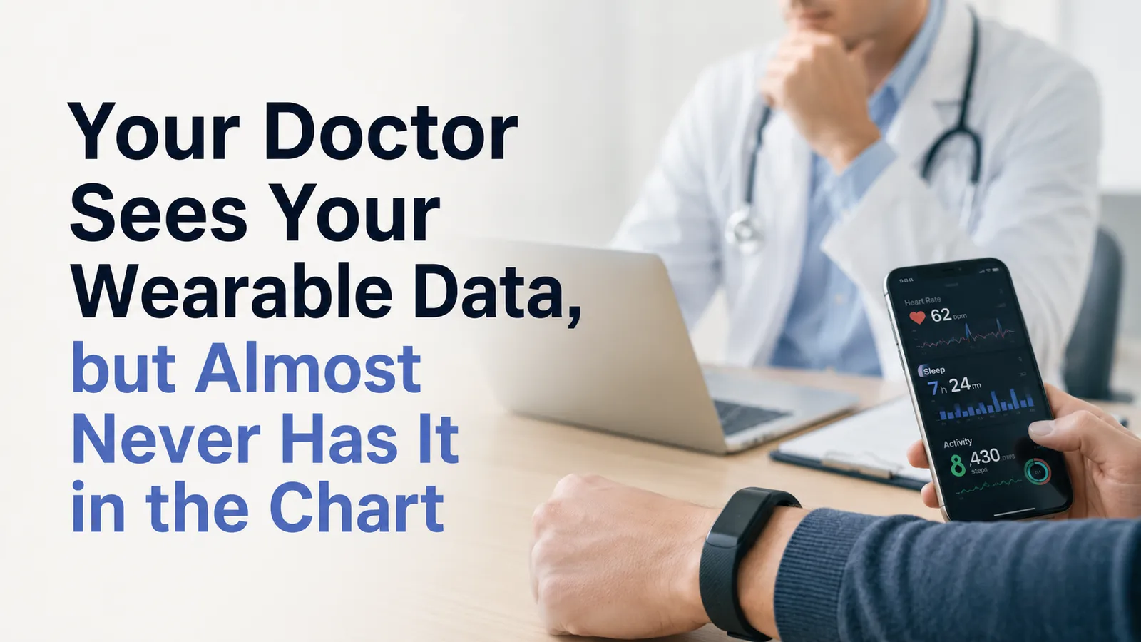 Your Doctor Sees Your Wearable Data, but Almost Never Has It in the Chart