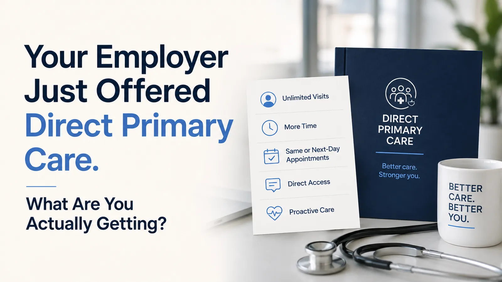 Your Employer Just Offered Direct Primary Care. What Are You Actually Getting?