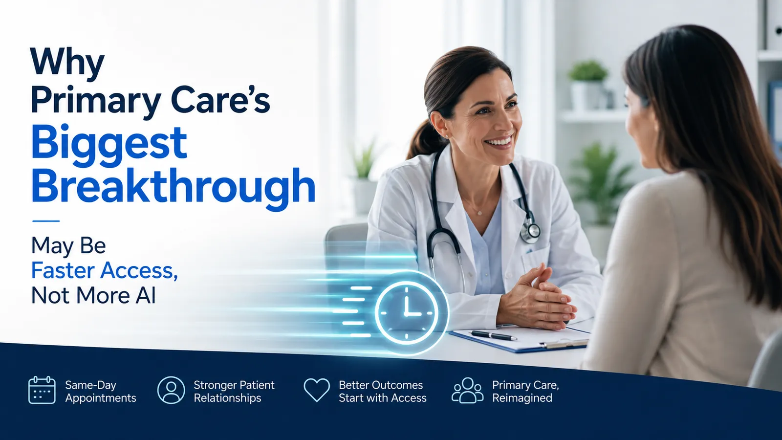 Why Primary Care's Biggest Breakthrough May Be Faster Access, Not More AI