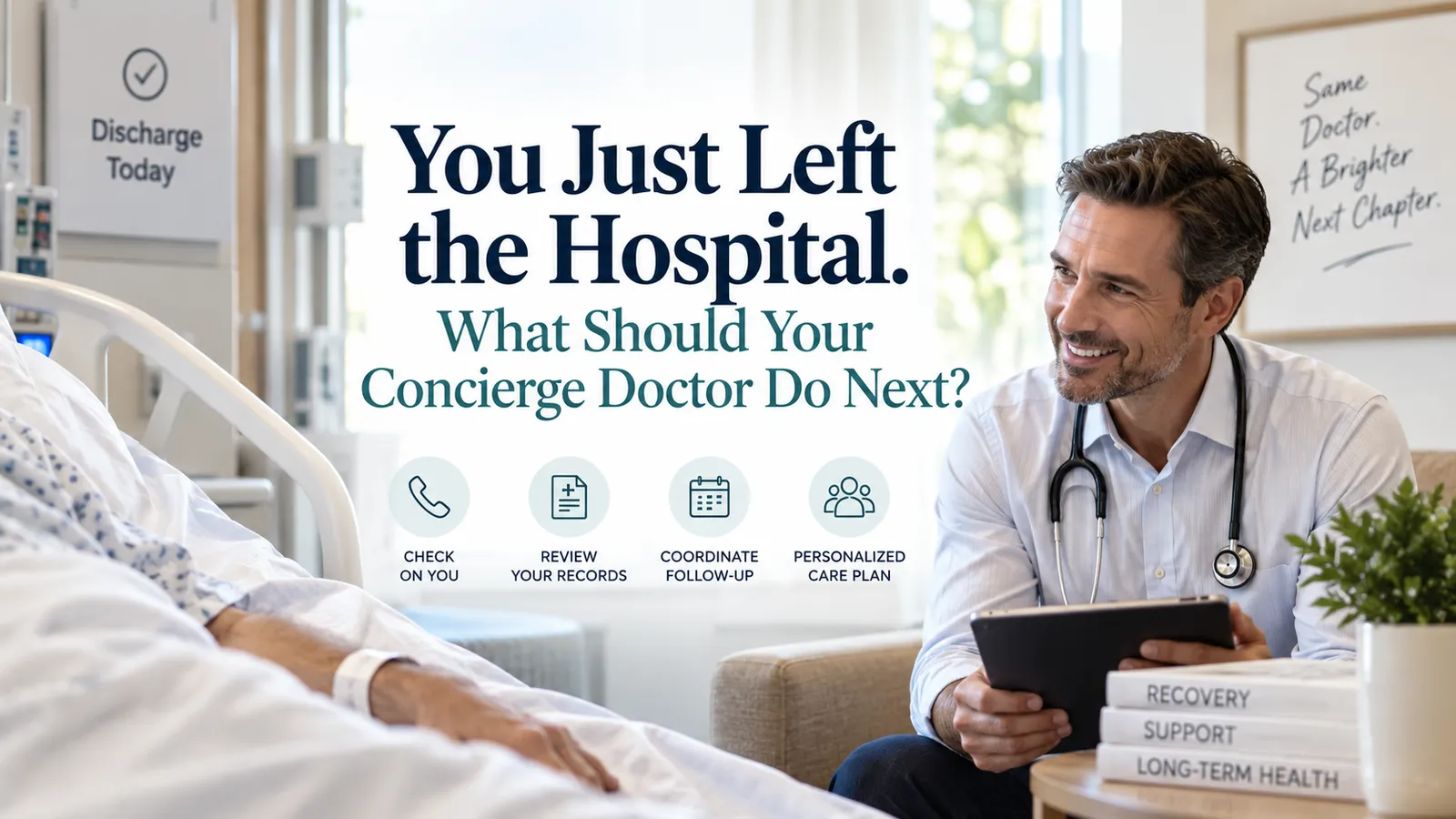 You Just Left the Hospital. What Should Your Concierge Doctor Do Next?